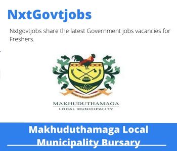 Makhuduthamaga Local Municipality Bursary 2023 Closing Date 31 Mar 2023