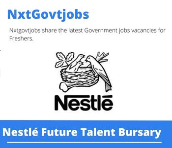Nestlé Future Talent Bursary 2023 Closing Date 31 Mar 2023